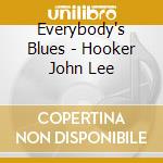 Everybody's Blues - Hooker John Lee cd musicale di HOOKER JOHN LEE