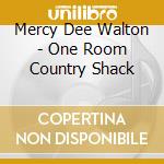 Mercy Dee Walton - One Room Country Shack