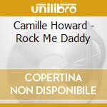 Camille Howard - Rock Me Daddy cd