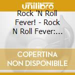 Rock 'N Roll Fever! - Rock N Roll Fever: Wilde Years cd