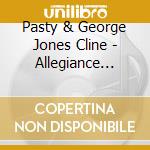 Pasty & George Jones Cline - Allegiance Extra cd