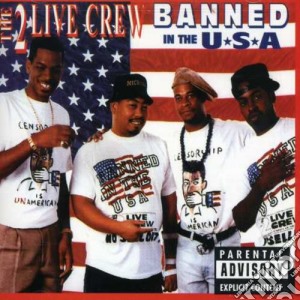 2 Live Crew - Banned In The Usa cd musicale di 2 Live Crew