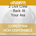 2 Live Crew - Back At Your Ass cd