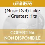 (Music Dvd) Luke - Greatest Hits cd musicale