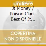 Jt Money / Poison Clan - Best Of Jt Money & Poison Clan cd