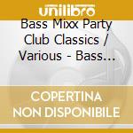 Bass Mixx Party Club Classics / Various - Bass Mixx Party Club Classics / Various cd