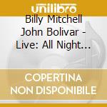 Billy Mitchell John Bolivar - Live: All Night Long cd