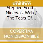 Stephen Scott - Minerva's Web / The Tears Of Niobe cd musicale di Stephen Scott
