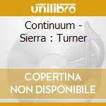 Continuum - Sierra : Turner cd