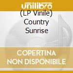 (LP Vinile) Country Sunrise vinile