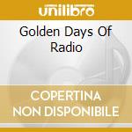 Golden Days Of Radio cd musicale di Terminal Video