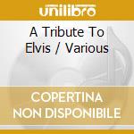 A Tribute To Elvis / Various cd