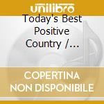 Today's Best Positive Country / Various cd