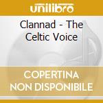 Clannad - The Celtic Voice cd musicale di Clannad