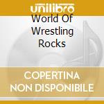 World Of Wrestling Rocks cd musicale di Terminal Video