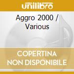 Aggro 2000 / Various cd musicale di Various Artists