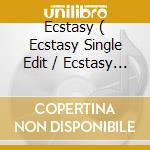 Ecstasy ( Ecstasy Single Edit / Ecstasy Extended Version / Ecstasy Instrumental ) cd musicale di Terminal Video
