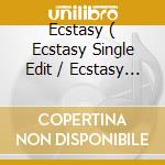 Ecstasy ( Ecstasy Single Edit / Ecstasy Extended Version / Ecstasy Instrumental ) cd