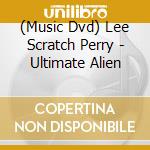 (Music Dvd) Lee Scratch Perry - Ultimate Alien cd