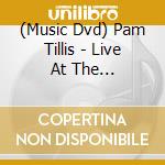 (Music Dvd) Pam Tillis - Live At The Renaissance Center cd musicale