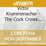 Victor Krummenacher - The Cock Crows At Sunrise cd