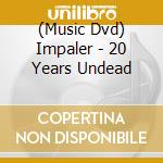 (Music Dvd) Impaler - 20 Years Undead cd