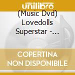 (Music Dvd) Lovedolls Superstar - Fully Realized cd