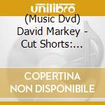 (Music Dvd) David Markey - Cut Shorts: 1974-2004 cd