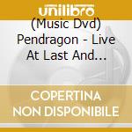 (Music Dvd) Pendragon - Live At Last And More cd