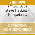 (Music Dvd) Steve Hackett - Hungarian Horizons: Live In Budapest cd