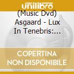 (Music Dvd) Asgaard - Lux In Tenebris: Live In Moscow cd