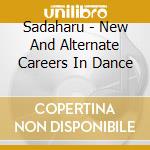 Sadaharu - New And Alternate Careers In Dance cd musicale di Sadaharu