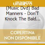 (Music Dvd) Bad Manners - Don'T Knock The Bald Heads cd