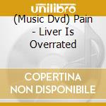 (Music Dvd) Pain - Liver Is Overrated cd