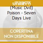 (Music Dvd) Poison - Seven Days Live cd