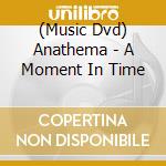 (Music Dvd) Anathema - A Moment In Time
