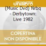 (Music Dvd) Nrbq - Derbytown: Live 1982 cd