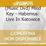 (Music Dvd) Mind Key - Habemus: Live In Katowice cd