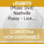 (Music Dvd) Nashville Pussy - Live In Hollywood cd musicale