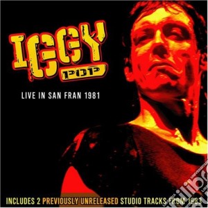 Iggy Pop - Live In San Fran 1981 cd musicale di Iggy Pop