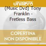 (Music Dvd) Tony Franklin - Fretless Bass cd musicale