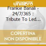 Frankie Banali - 24/7/365 : Tribute To Led Zeppelin cd