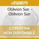 Oblivion Sun - Oblivion Sun cd musicale di Oblivion Sun