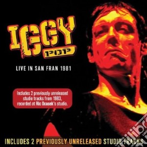 Iggy Pop - Live In San Francisco 1981 cd musicale di Iggy Pop