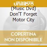 (Music Dvd) Don'T Forget Motor City cd musicale