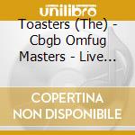 Toasters (The) - Cbgb Omfug Masters - Live June 28th, 2002 cd