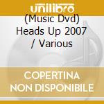 (Music Dvd) Heads Up 2007 / Various cd