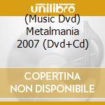 (Music Dvd) Metalmania 2007 (Dvd+Cd) cd
