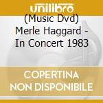 (Music Dvd) Merle Haggard - In Concert 1983 cd