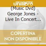 (Music Dvd) George Jones - Live In Concert At Church Street Station cd musicale